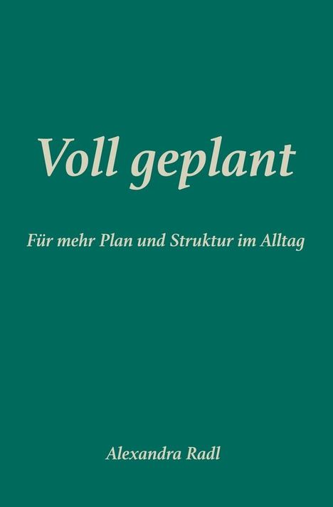 Alexandra Radl: Voll geplant, Buch