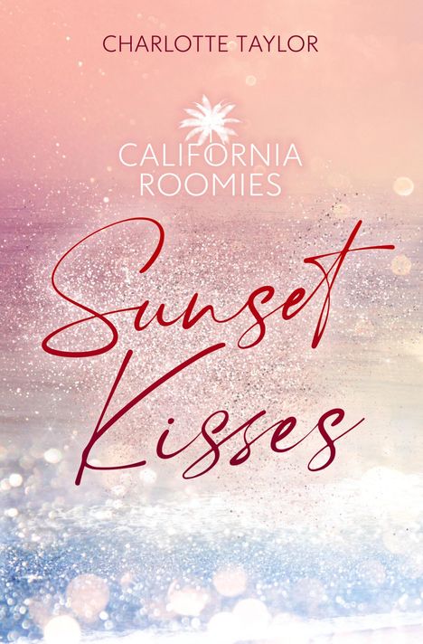 Charlotte Taylor: California Roomies - Sunset Kisses, Buch