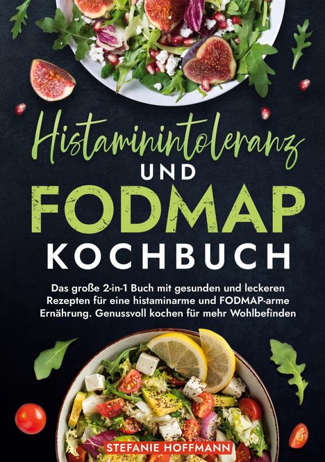 Stefanie Hoffmann: Histaminintoleranz und Fodmap Kochbuch, Buch