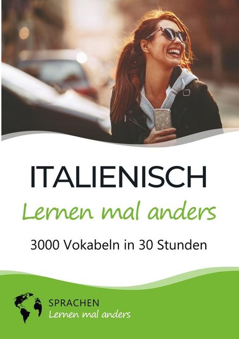 Sprachen Lernen Mal Anders: Italienisch lernen mal anders - 3000 Vokabeln in 30 Stunden, Buch