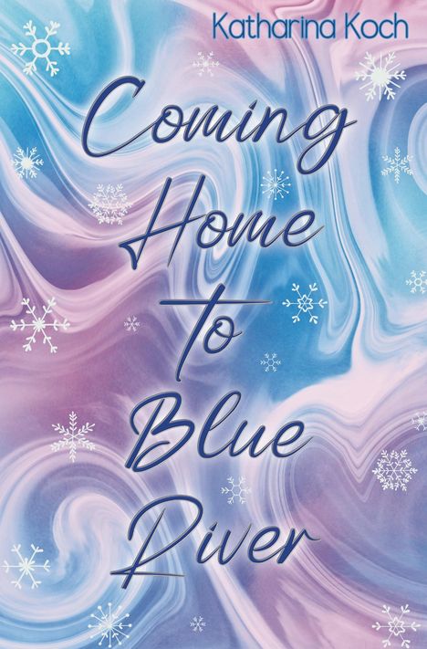 Katharina Koch: Coming Home to Blue River, Buch