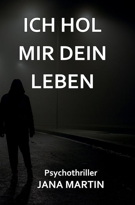 Jana Martin: Ich hol mir dein Leben, Buch