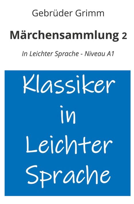 Brüder Grimm: Märchensammlung 2: In Leichter Sprache - Niveau A1, Buch