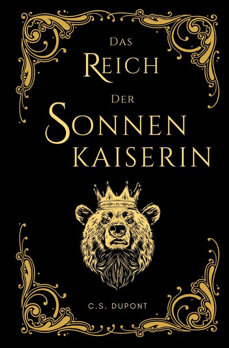 "Das Reich der Sonnenkaiserin" und "C.S. Dupont" in kunstvollen Buchstaben, verziert mit einem Bärenkopf mit Krone.