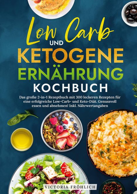 Victoria Fröhlich: Low Carb und Ketogene Ernährung Kochbuch, Buch