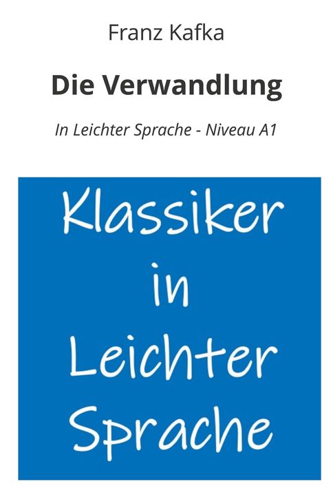 Franz Kafka: Die Verwandlung: In Leichter Sprache - Niveau A1, Buch