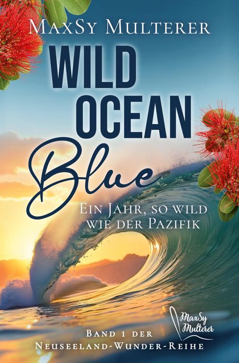 “MaxSy Multerer, Wild Ocean Blue, Ein Jahr, so wild wie der Pazifik.” Brandung in Sonnenuntergang, rote Blumen am Rand.