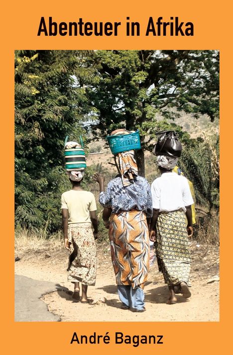 André Baganz: Abenteuer in Afrika, Buch