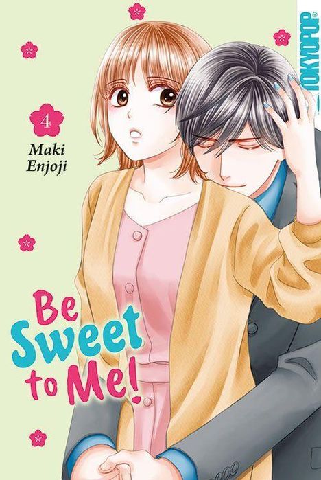 "Be Sweet to Me!", "4", "Maki Enjoji", "TOKYOPOP". Illustration: Frau in rosa Kleidung, Mann umarmt sie, pastellgrüner Hintergrund.