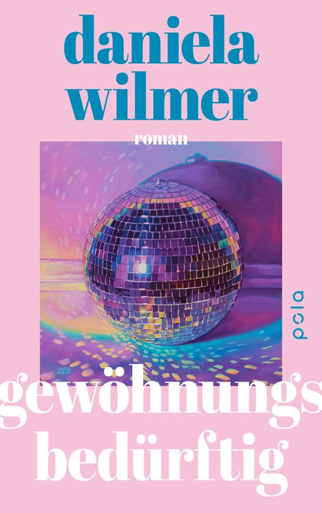 Oben "daniela wilmer", darunter "roman". Unten "gewöhnungsbedürftig". Illustration: Eine bunte Discokugel vor lila Hintergrund.