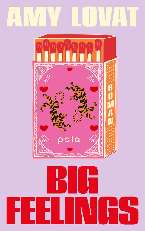 AMY LOVAT; ROMAN; BIG FEELINGS in roten Buchstaben. Illustration: Streichholzschachtel, zwei Tiger, rosa Hintergrund.