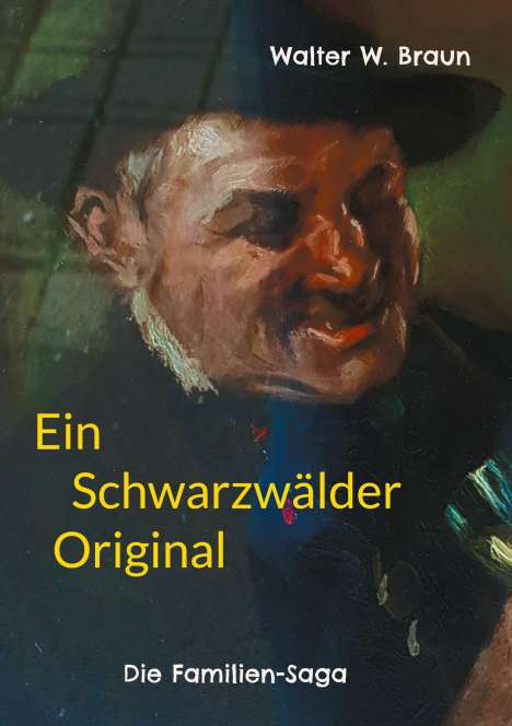 Walter W. Braun: Ein Schwarzwälder Original, Buch