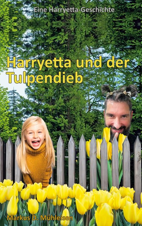 Markus D. Mühleisen: Harryetta und der Tulpendieb, Buch