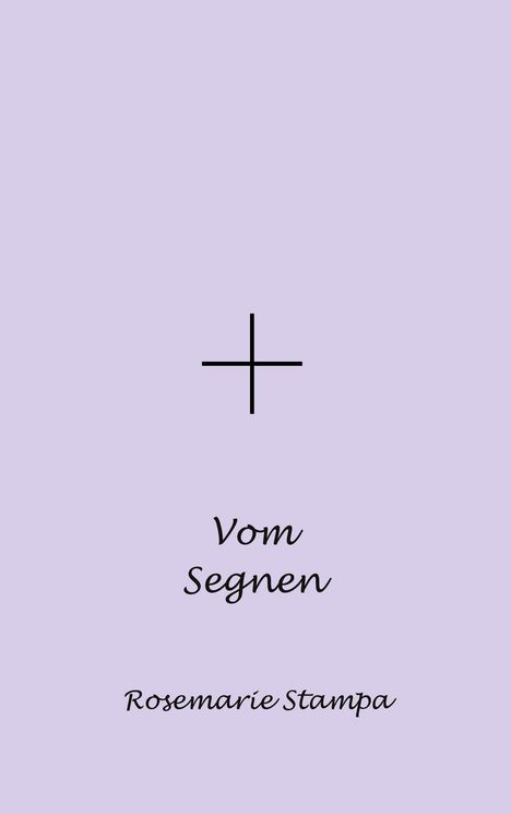 Rosemarie Stampa: Vom Segnen, Buch