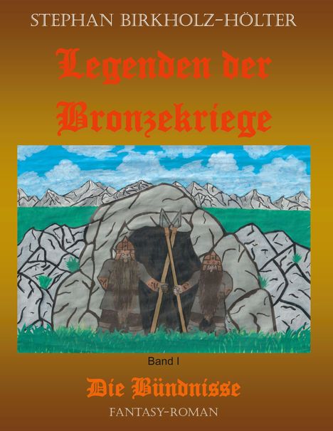 Stephan Birkholz-Hölter: Legenden der Bronzekriege Band I, Buch