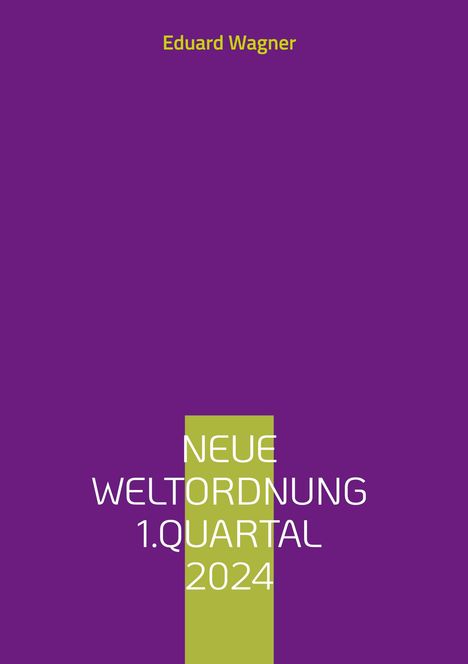 Eduard Wagner: Neue Weltordnung 1.Quartal 2024, Buch