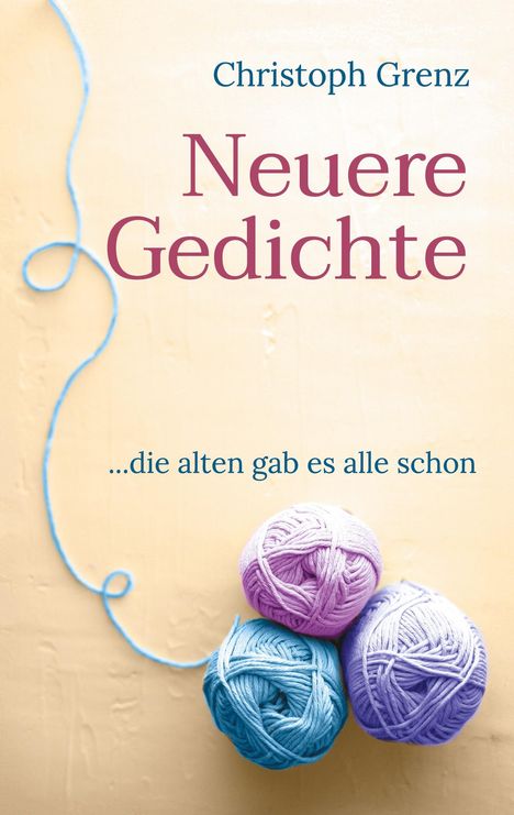 Christoph Grenz: Neuere Gedichte, Buch