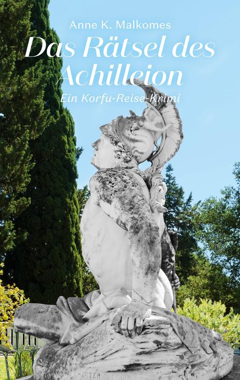 Anne K. Malkomes: Das Rätsel des Achilleion, Buch