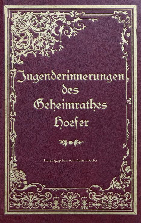 Otto Hoefer: Jugenderinnerungen des Geheimrathes Hoefer, Buch