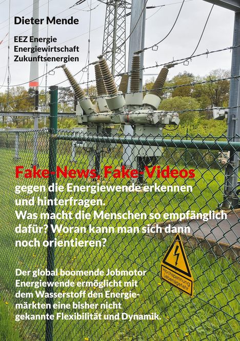 Dieter Mende: Fake-News, Fake-Videos gegen die Energiewende erkennen und hinterfragen. Was macht die Menschen so empfänglich dafür? Woran kann man sich dann noch orientieren?, Buch