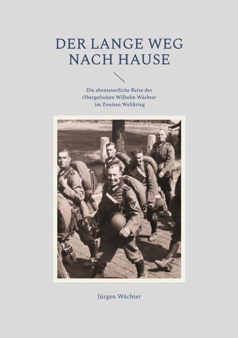 Jürgen Wächter: Der lange Weg nach Hause, Buch