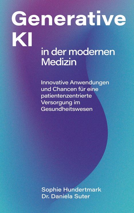 Sophie Hundertmark: Einsatz Generativer KI in der modernen Medizin, Buch