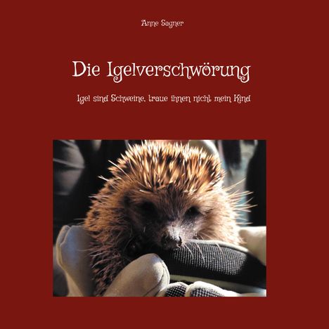 Anne Sagner: Die Igelverschwörung, Buch