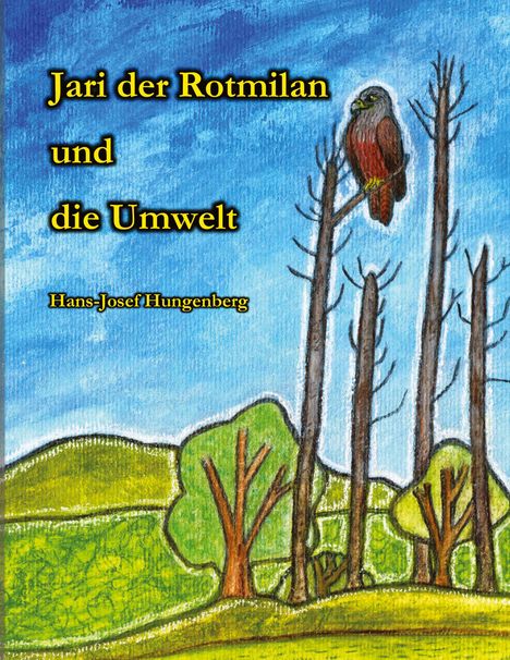 Hans-Josef Hungenberg: Jari der Rotmilan und die Umwelt, Buch