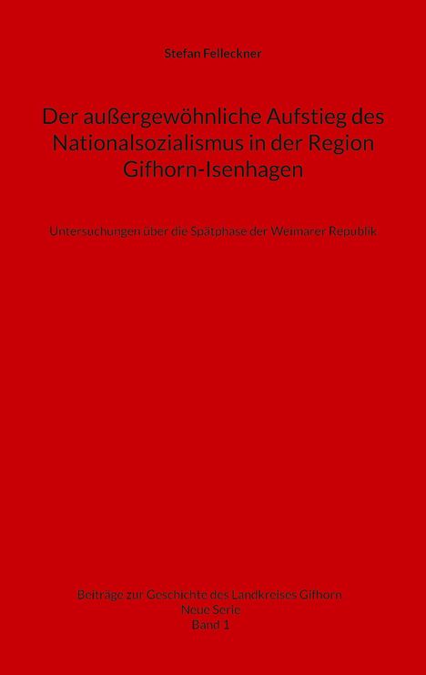 Stefan Felleckner: Der außergewöhnliche Aufstieg des Nationalsozialismus in der Region Gifhorn-Isenhagen, Buch