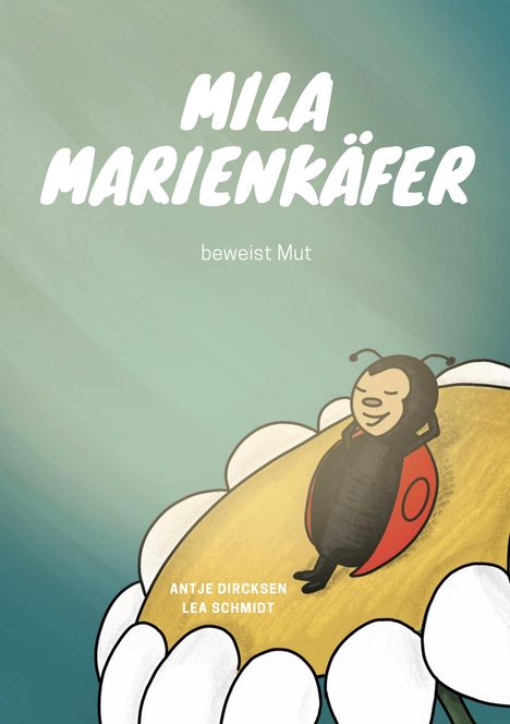 Antje Dircksen: Mila Marienkäfer beweist Mut, Buch