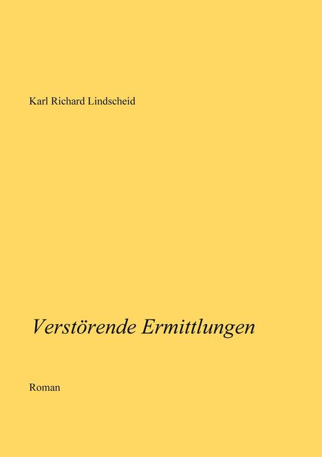Karl Richard Lindscheid: Verstörende Ermittlungen, Buch