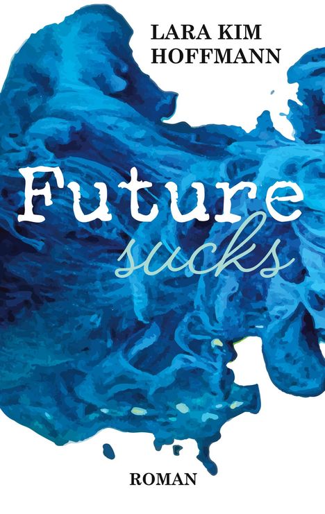 Lara Kim Hoffmann: Future sucks, Buch