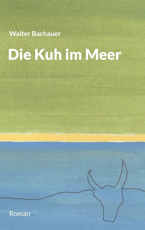 Walter Bachauer: Die Kuh im Meer, Buch