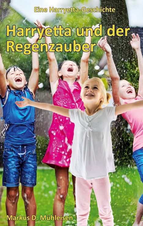 Markus D. Mühleisen: Harryetta und der Regenzauber, Buch