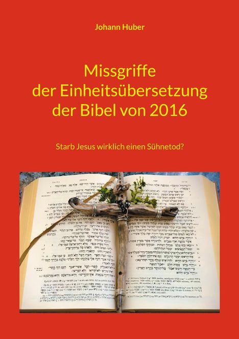 Johann Huber: Missgriffe der Einheitsübersetzung der Bibel von 2016, Buch