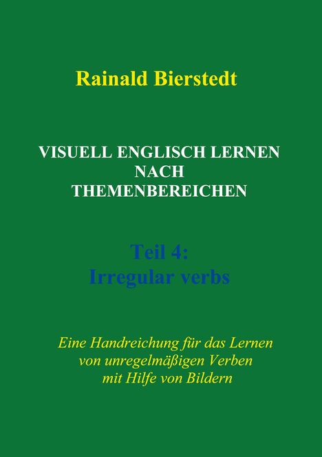 Rainald Bierstedt: Visuell Englisch lernen nach Themenbereichen. Teil 4: Irregular verbs, Buch