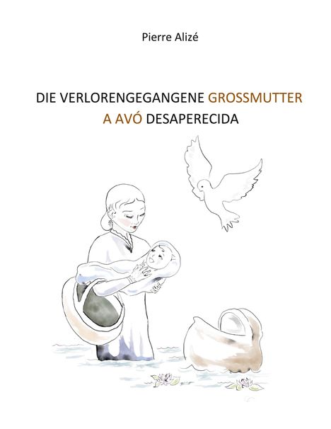 Pierre Alizé: Die verlorengegangene Grossmutter (in Deutsch-Portugiesisch), Buch