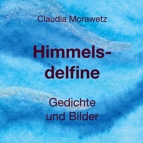 Claudia Morawetz: Himmelsdelfine, Buch