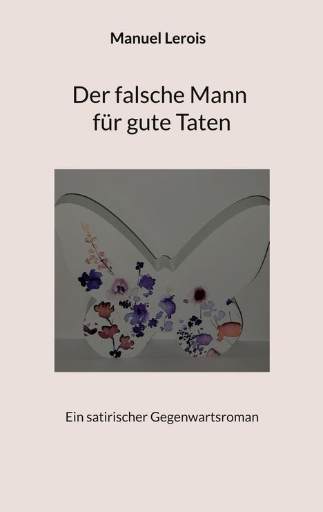 Manuel Lerois: Der falsche Mann für gute Taten, Buch