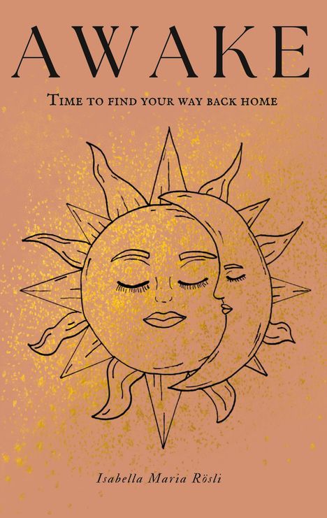 Isabella Maria Rösli: AWAKE - time to find your way back home, Buch