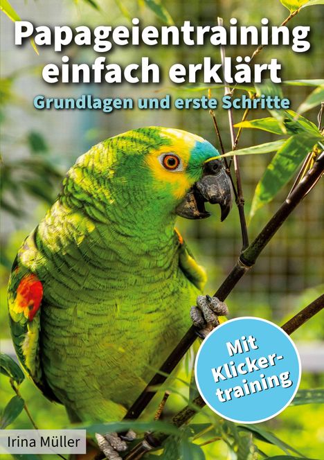 Irina Müller: Papageientraining einfach erklärt, Buch