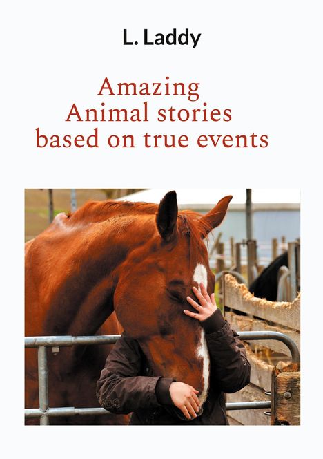 L. Laddy: Amazing Animal stories based on true events, Buch