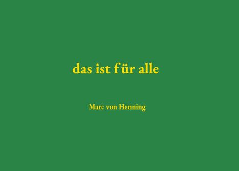 Marc Von Henning: das ist für alle, Buch