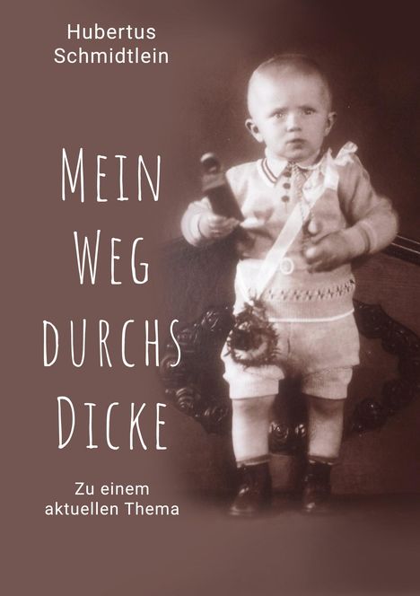 Hubertus Schmidtlein: Mein Weg durchs Dicke, Buch