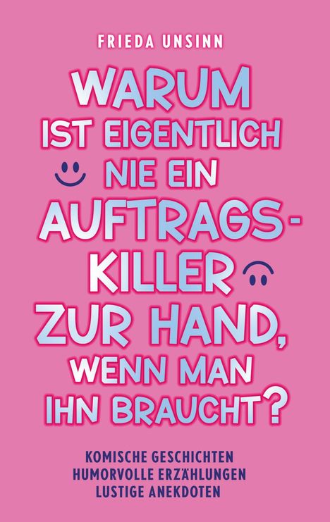 Frieda Unsinn: Warum ist eigentlich nie ein Auftragskiller zur Hand, wenn man ihn braucht?, Buch