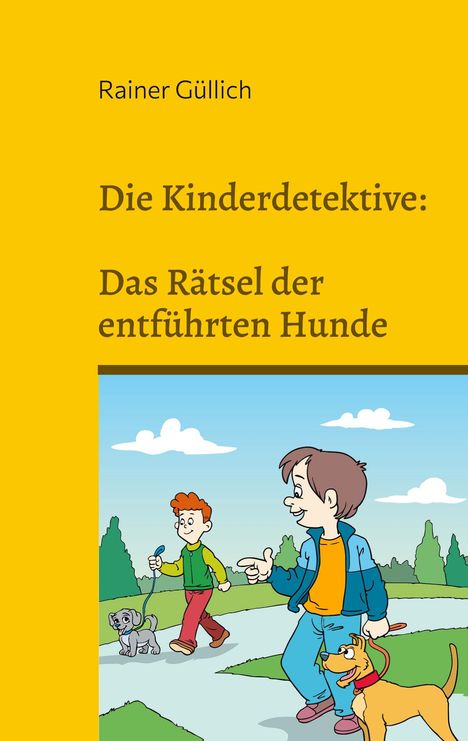 Rainer Güllich: Die Kinderdetektive: Das Rätsel der entführten Hunde, Buch