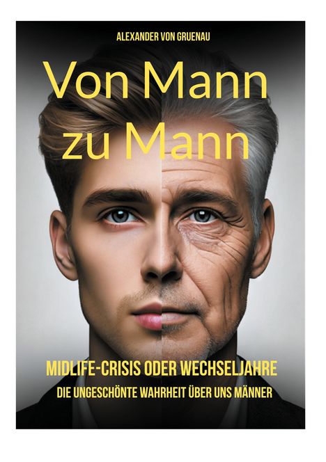 Alexander von Gruenau: Von Mann zu Mann Midlife-Crisis oder Wechseljahre, Buch