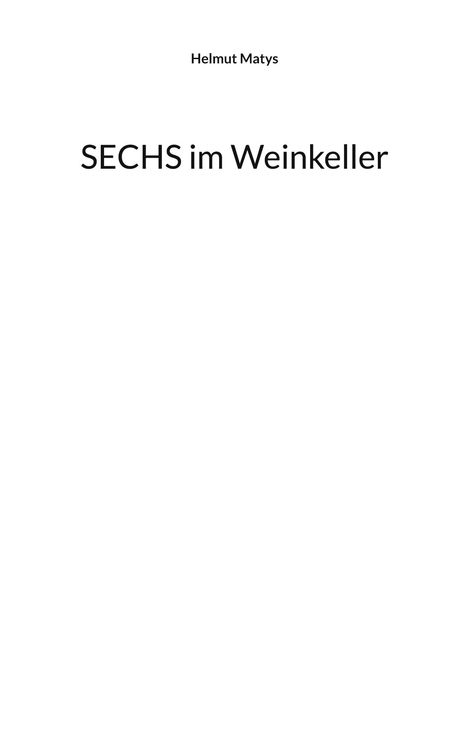 Helmut Matys: SECHS im Weinkeller, Buch