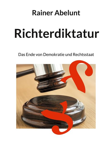 Rainer Abelunt: Richterdiktatur, Buch