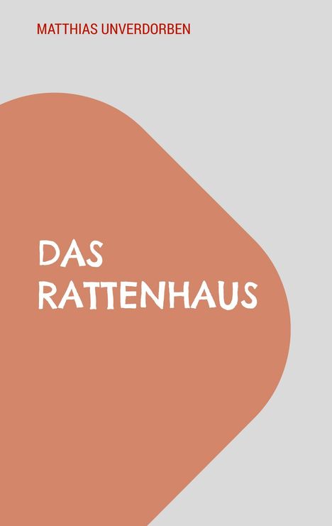Matthias Unverdorben: Das Rattenhaus, Buch
